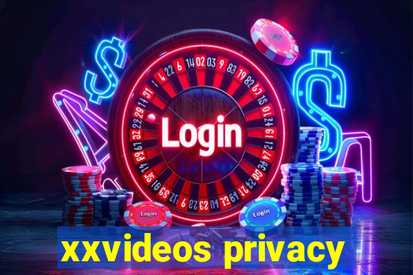 xxvideos privacy